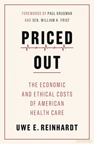 Priced Out: The Economic and Ethical Costs of American Health Care - Uwe E. Reinhardt [KSIĄŻKA]