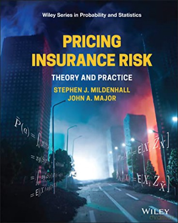 Pricing Insurance Risk: Theory and Practice (Wiley Series in Probability and Statistics) - Stephen J. Mildenhall [KSIĄŻKA]