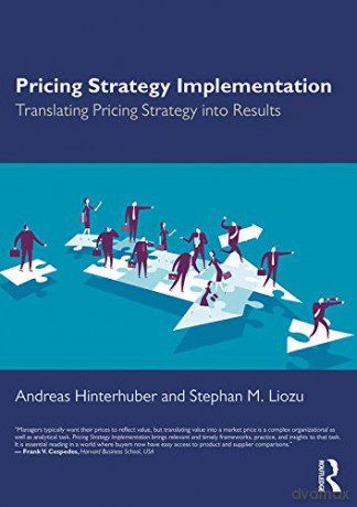 Pricing Strategy Implementation: Translating Pricing Strategy into Results - Andreas Hinterhuber [KSIĄŻKA]
