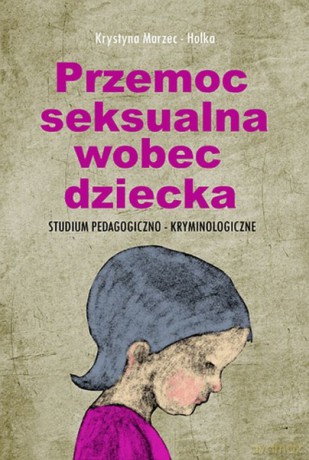Przemoc seksualna wobec dziecka [KSIĄŻKA]