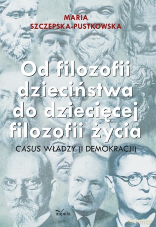 Od filozofii dzieciństwa do dziecięcej filozofii życia [KSIĄŻKA]