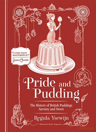 Pride and Pudding: The History of British Puddings, Savoury and Sweet - Regula Ysewijn [KSIĄŻKA]