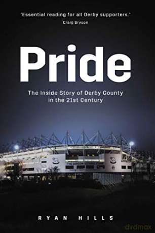 Pride: The Inside Story of Derby County in the 21st Century - Ryan Hills [KSIĄŻKA]
