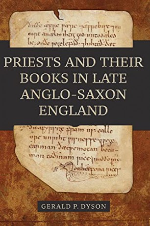 Priests and their Books in Late Anglo-Saxon England: 34 (Anglo-Saxon Studies, 34) - Gerald P. Dyson [KSIĄŻKA]
