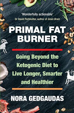 Primal Fat Burner: Going Beyond the Ketogenic Diet to Live Longer, Smarter and Healthier - Nora Gedgaudas [KSIĄŻKA]