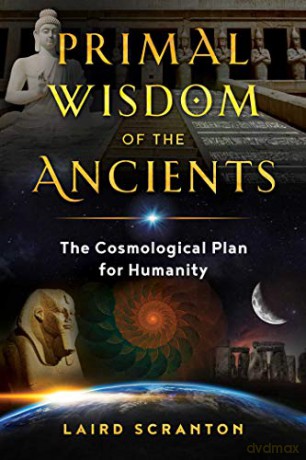 Primal Wisdom of the Ancients: The Cosmological Plan for Humanity - Laird Scranton [KSIĄŻKA]