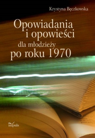 Opowiadania i opowieści dla młodzieży po roku 1970 [KSIĄŻKA]