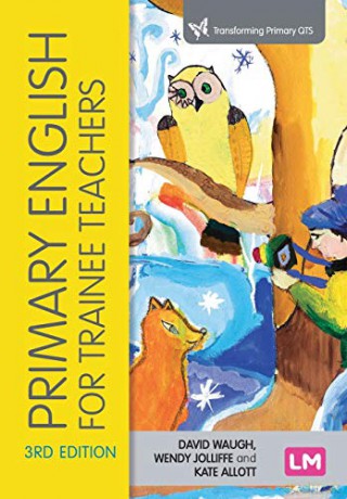 Primary English for Trainee Teachers (Transforming Primary QTS Series) - David Waugh [KSIĄŻKA]