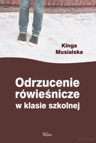 Odrzucenie rówieśnicze w klasie szkolnej [KSIĄŻKA]