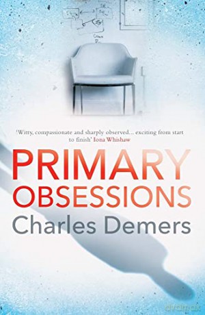 Primary Obsessions: A refreshing mental health thriller (Dr. Boudreau Mysteries, 1) - Charles Demers [KSIĄŻKA]
