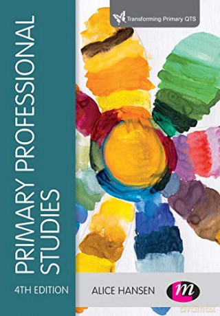 Primary Professional Studies (Transforming Primary QTS Series) - Alice Hansen [KSIĄŻKA]