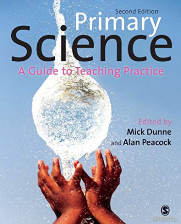 Primary Science: A Guide to Teaching Practice - Mick Dunne [KSIĄŻKA]