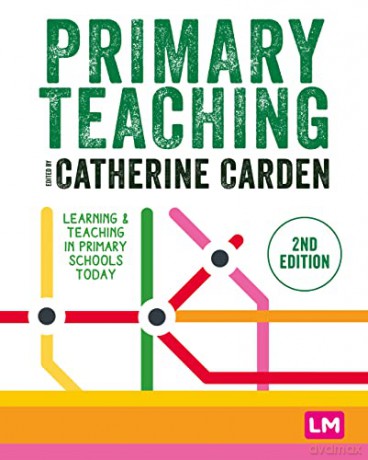 Primary Teaching: Learning and teaching in primary schools today (Primary Teaching Now) - Catherine Carden [KSIĄŻKA]