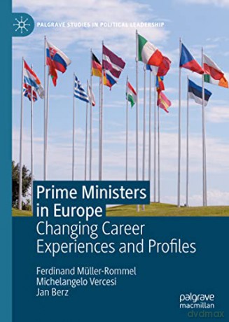 Prime Ministers in Europe: Changing Career Experiences and Profiles (Palgrave Studies in Political Leadership) - Ferdinand Müller-Rommel [KSIĄŻKA]