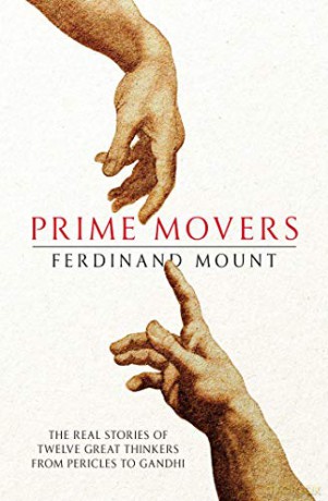 Prime Movers: The real stories of twelve great thinkers from Pericles to Gandhi - Ferdinand Mount [KSIĄŻKA]