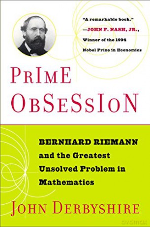 Prime Obsession: Bernhard Riemann and the Greatest Unsolved Problem in Mathematics: Berhhard Riemann and the Greatest Unsolved Problem in Mathematics - John Derbyshire [KSIĄŻKA]