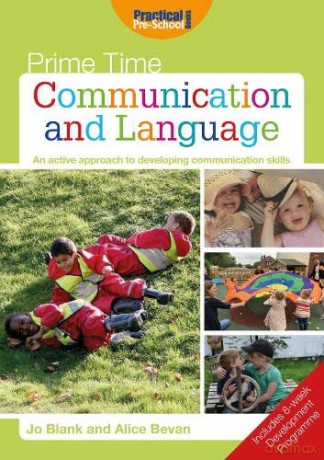 Prime Time - Communication and Language: An active approach to developing communication skills: An Interactive Approach to Learning and Development - Jo Blank and Alice Bevan [KSIĄŻKA]