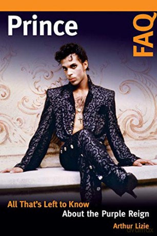 Prince FAQ: All That's Left to Know About the Purple Reign - Arthur Lizie [KSIĄŻKA]