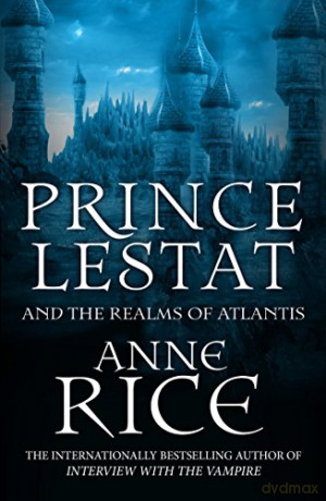 Prince Lestat and the Realms of Atlantis: The Vampire Chronicles 12 - Anne Rice [KSIĄŻKA]