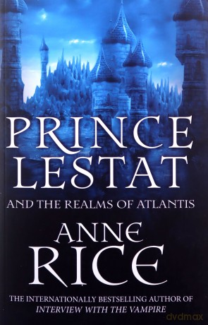 Prince Lestat and the Realms of Atlantis: The Vampire Chronicles 12 - Anne Rice [KSIĄŻKA]
