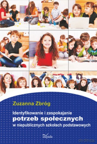 Identyfikowanie i zaspokajanie potrzeb społecznych w niepublicznych szkołach podstawowych [KSIĄŻKA]
