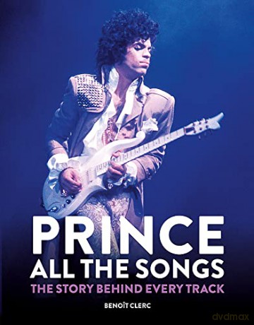 Prince: All the Songs: The Story Behind Every Track - Benoît Clerc [KSIĄŻKA]