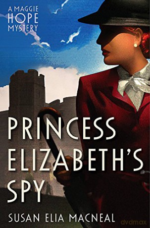 Princess Elizabeth's Spy (Maggie Hope) - Susan Elia MacNeal [KSIĄŻKA]