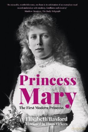 Princess Mary: The First Modern Princess - Elisabeth Basford [KSIĄŻKA]