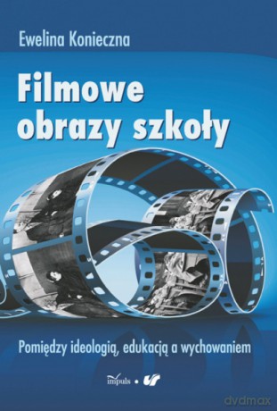 Filmowe obrazy szkoły [KSIĄŻKA]