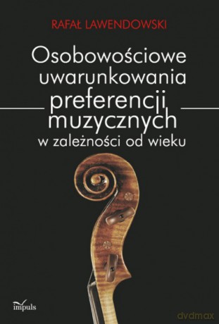 Osobowościowe uwarunkowania preferencji muzycznych w zależności od wieku [KSIĄŻKA]