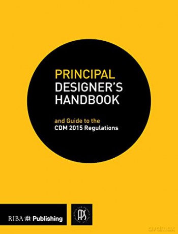 Principal Designer's Handbook: Guide to the CDM Regulations: 2015: and Guide to the CDM Regulations 2015 - Association for Project Safety [KSIĄŻKA]