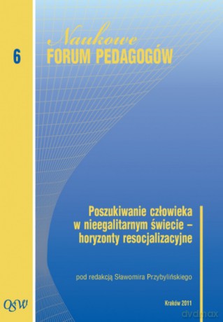 Poszukiwanie człowieka w nieegalitarnym świecie - horyzonty resocjalizacyjne [KSIĄŻKA]