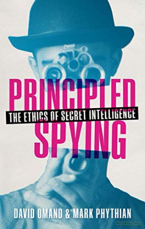 Principled Spying: The Ethics of Secret Intelligence - David Omand [KSIĄŻKA]