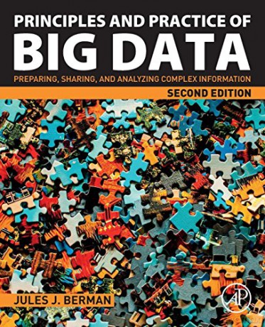 Principles and Practice of Big Data: Preparing, Sharing, and Analyzing Complex Information - Dr. Jules J. Berman [KSIĄŻKA]