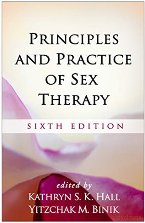 Principles and Practice of Sex Therapy: Sixth Edition - Kathryn S. K. Hall [KSIĄŻKA]