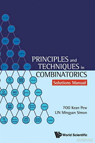 Principles And Techniques In Combinatorics - Solutions Manual - Kean Pew Foo [KSIĄŻKA]