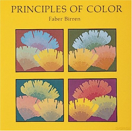 Principles of Color: A Review of Past Traditions and Modern Theories of Colour Harmony: A Review of Past Traditions and Modern Theories of Color Harmony - Faber Birren [KSIĄŻKA]