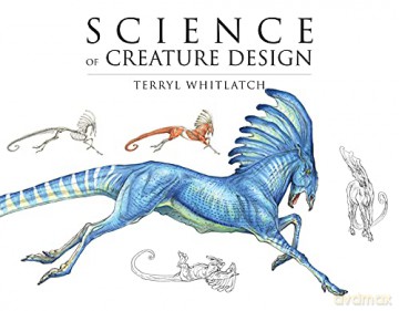 Principles of Creature Design: From the Actual to the Real and Imagined TP: Understanding Animal Anatomy - Terryl Whitlatch [KSIĄŻKA]