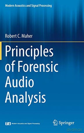 Principles of Forensic Audio Analysis (Modern Acoustics and Signal Processing) - Robert C. Maher [KSIĄŻKA]