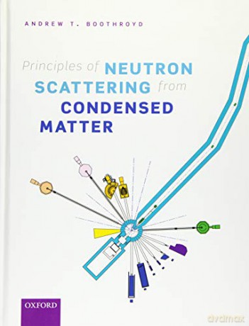 Principles of Neutron Scattering from Condensed Matter - Andrew T. Boothroyd [KSIĄŻKA]