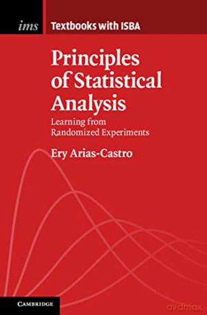 Principles of Statistical Analysis: Learning from Randomized Experiments (Institute of Mathematical Statistics Textbooks) - Ery Arias-Castro [KSIĄŻKA]
