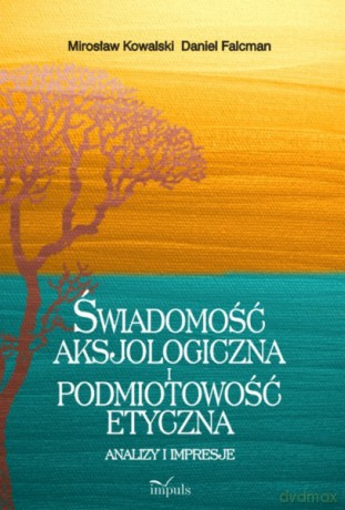 Świadomość aksjologiczna i podmiotowość etyczna [KSIĄŻKA]