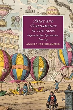 Print and Performance in the 1820s: Improvisation, Speculation, Identity: 127 (Cambridge Studies in Romanticism, Series Number 127) - Angela Esterhammer [KSIĄŻKA]