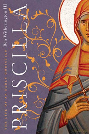 Priscilla: The Life of an Early Christian - Ben Witherington III [KSIĄŻKA]