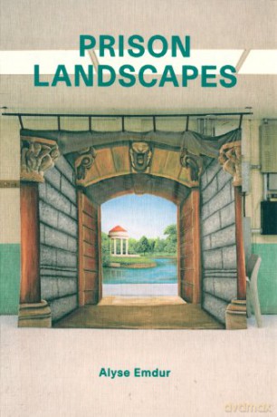 Prison Landscapes - Alyse Emdur - Darrell Mastrigt [KSIĄŻKA]