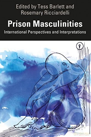 Prison Masculinities: International Perspectives and Interpretations - Tess Bartlett [KSIĄŻKA]