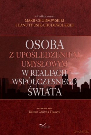Osoba z upośledzeniem umysłowym w realiach współczesnego świata [KSIĄŻKA]