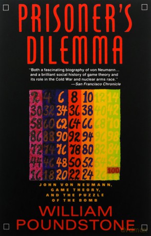 Prisoner's Dilemma: John Von Neumann, Game Theory, and the Puzzle of the Bomb - William Poundstone [KSIĄŻKA]