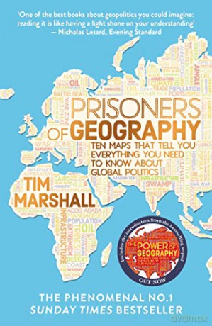 Prisoners of Geography: Read this now to understand the geopolitical context behind Putin's Russia and the Ukraine Crisis: Ten Maps That Tell You Everything You Need To Know About Global Politics - Tim Marshall [KSIĄŻKA]