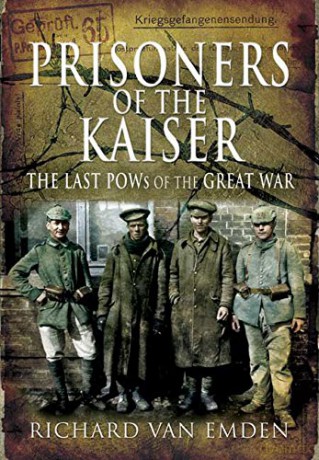 Prisoners of the Kaiser (The Last Pows of the Great War) - Richard Van Emden [KSIĄŻKA]